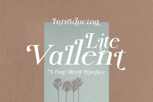 Lite Vallent: A Playful Serif Font for Campaign Headlines & Brand Charm
